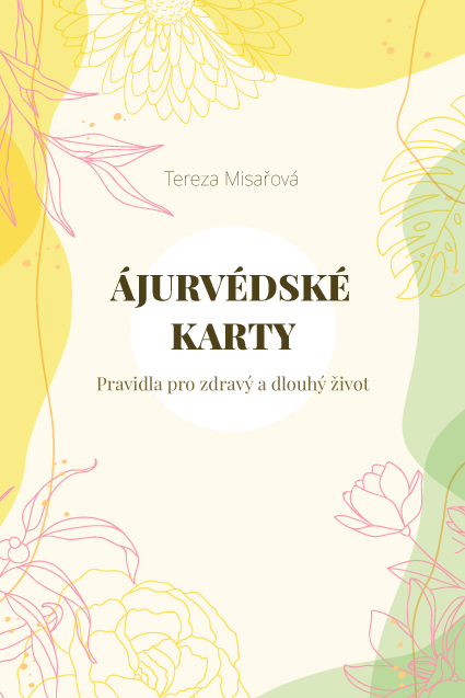 ÁJURVÉDSKÉ KARTY - PRAVIDLA PRO ZDRAVÝ A DLOUHÝ ŽIVOT